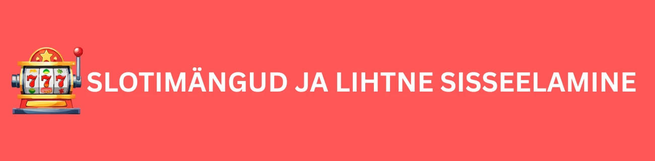 Slotimängud ja lihtne sisseelamine