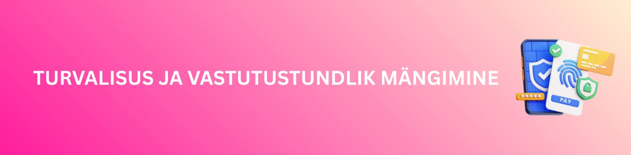 Turvalisus ja vastutustundlik mängimine