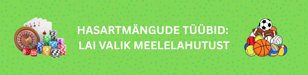 Hasartmängude Tüübid: Lai Valik Meelelahutust