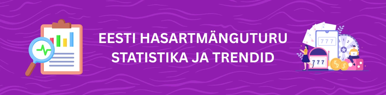 Eesti hasartmänguturu statistika ja trendid