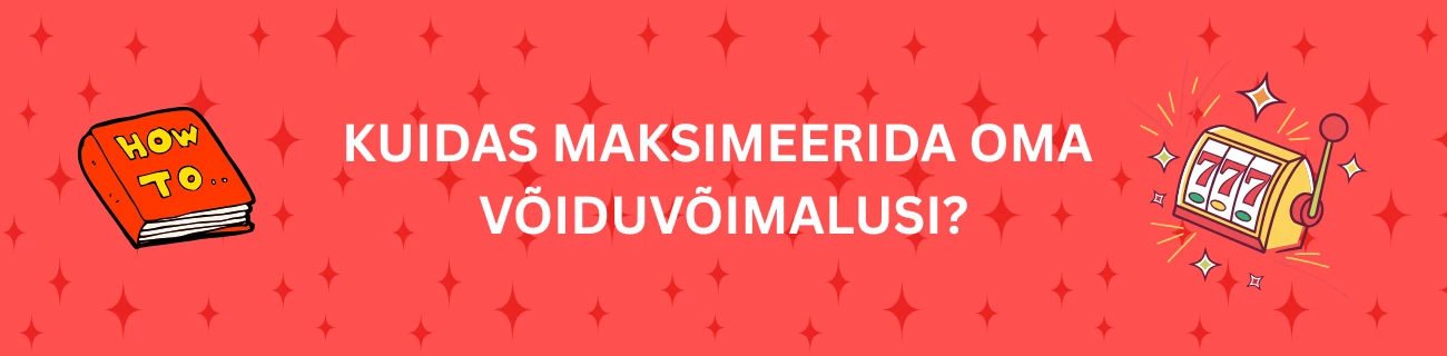 Kuidas maksimeerida oma võiduvõimalusi?