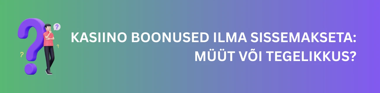 Kasiino boonused ilma sissemakseta: Müüt või tegelikkus?