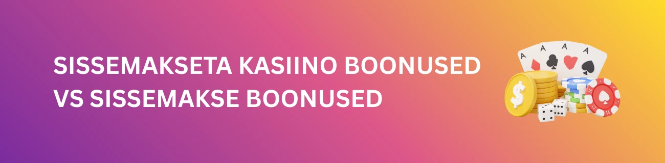 Sissemakseta kasiino boonused vs sissemakse boonused