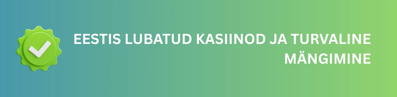 Eestis lubatud kasiinod ja turvaline mängimine