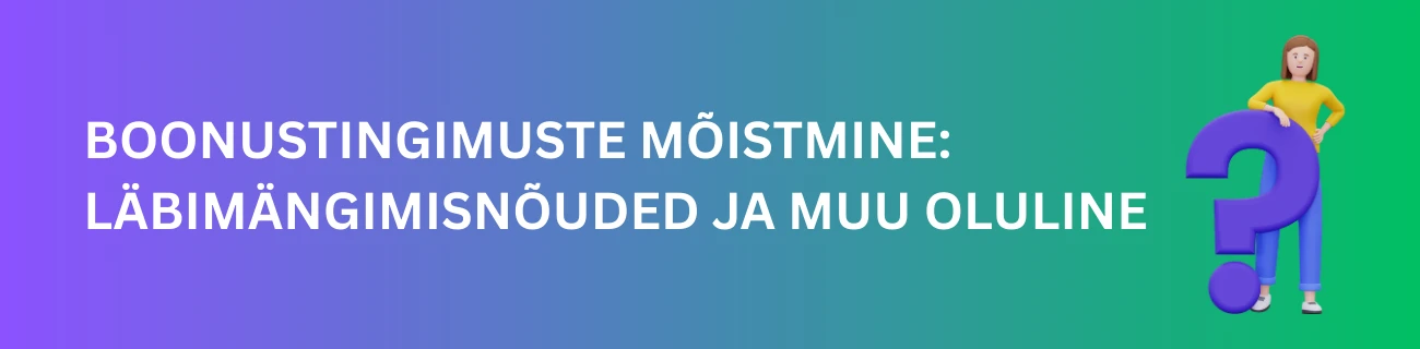 Boonustingimuste Mõistmine: Läbimängimisnõuded ja Muu Oluline