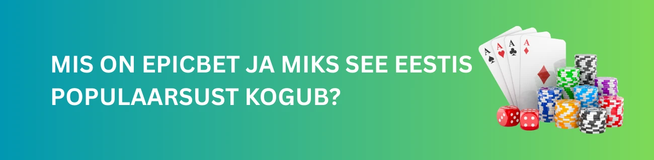 Mis On Epicbet ja Miks See Eestis Populaarsust Kogub?