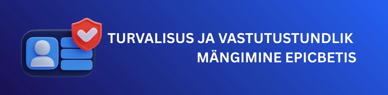 Turvalisus ja Vastutustundlik Mängimine Epicbetis