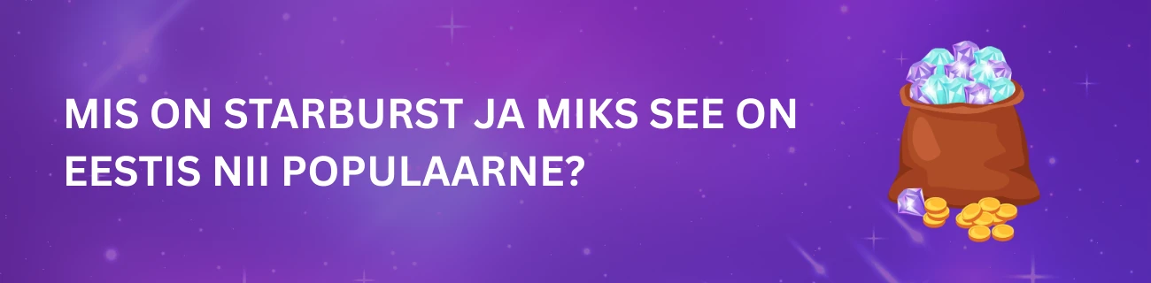 Mis on Starburst ja miks see on Eestis nii populaarne?