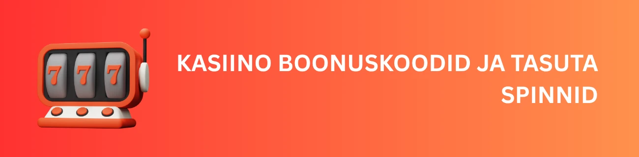 Kasiino boonuskoodid ja tasuta spinnid