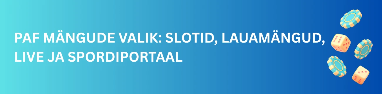 Paf mängude valik: slotid, lauamängud, live ja spordiportaal