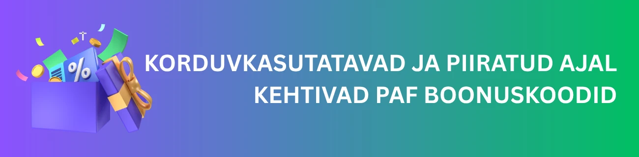 Korduvkasutatavad ja piiratud ajal kehtivad Paf boonuskoodid