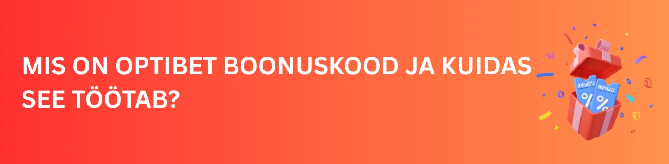 Mis on Optibet boonuskood ja kuidas see töötab?